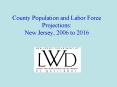 County Population and Labor Force Projections: New Jersey, 2006 to 2016 PowerPoint PPT Presentation