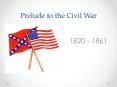 Prelude to the Civil War PowerPoint PPT Presentation