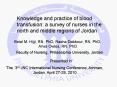 Knowledge and practice of blood transfusion: a survey of nurses in the north and middle regions of Jordan PowerPoint PPT Presentation