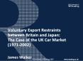 Voluntary Export Restraints between Britain and Japan: The Case of the UK Car Market (1971-2002) PowerPoint PPT Presentation