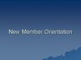 New Member Orientation PowerPoint PPT Presentation