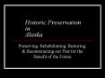 Historic Preservation in Alaska PowerPoint PPT Presentation