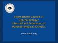 International Council of Ophthalmology/ International Federation of Ophthalmological Societies www.icoph.org PowerPoint PPT Presentation