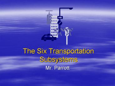 The Six Transportation Subsystems