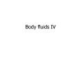 Body fluids IV PowerPoint PPT Presentation