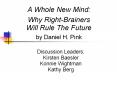 A Whole New Mind: Why Right-Brainers Will Rule The Future by Daniel H. Pink PowerPoint PPT Presentation