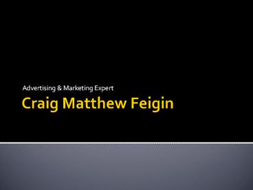 Craig Matthew Feigin-  Marketing &  Advertising Expert