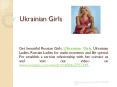 Make Yor Moments Special with Ukrainian Girls, Ladies, Russian Ladies PowerPoint PPT Presentation