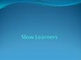 Slow Learners PowerPoint PPT Presentation