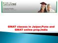 GMAT classes in Jaipur,Pune and GMAT online prep,India