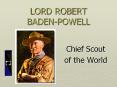 LORD ROBERT BADEN-POWELL PowerPoint PPT Presentation