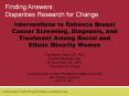 Interventions to Enhance Breast Cancer Screening, Diagnosis, and Treatment Among Racial and Ethnic Minority Women PowerPoint PPT Presentation