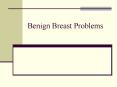 Benign Breast Problems PowerPoint PPT Presentation