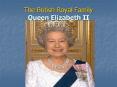 The British Royal Family Queen Elizabeth II PowerPoint PPT Presentation