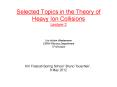 Selected Topics in the Theory of Heavy Ion Collisions Lecture 2 PowerPoint PPT Presentation