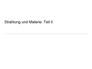 Strahlung und Materie: Teil II