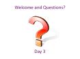 Welcome and Questions? PowerPoint PPT Presentation