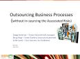 Outsourcing Business Processes (without In-sourcing the Associated Risks) PowerPoint PPT Presentation
