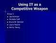 Using IT as a Competitive Weapon PowerPoint PPT Presentation