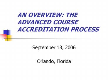 AN OVERVIEW: THE ADVANCED COURSE ACCREDITATION PROCESS