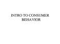 INTRO TO CONSUMER BEHAVIOR PowerPoint PPT Presentation