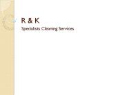 R & K- Specialists Cleaning Services
