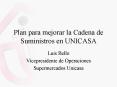Plan para mejorar la Cadena de Suministros en UNICASA PowerPoint PPT Presentation