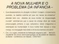 A NOVA MULHER E O PROBLEMA DA INFANCIA - PowerPoint PPT Presentation
