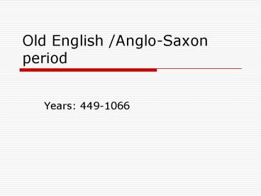 Old English /Anglo-Saxon period