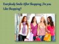 Everybody Smile After Shopping ,Do you Like Shopping? PowerPoint PPT Presentation