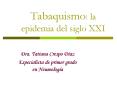 Tabaquismo: la epidemia del siglo XXI PowerPoint PPT Presentation