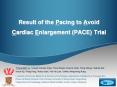 Result of the Pacing to Avoid Cardiac Enlargement (PACE) Trial PowerPoint PPT Presentation