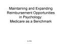 Maintaining and Expanding Reimbursement Opportunities in Psychology: Medicare as a Benchmark PowerPoint PPT Presentation