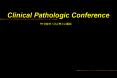 Clinical Pathologic Conference PowerPoint PPT Presentation