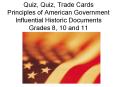 Quiz, Quiz, Trade Cards Principles of American Government Influential Historic Documents Grades 8, 10 and 11 PowerPoint PPT Presentation