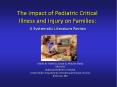 The Impact of Pediatric Critical Illness and Injury on Families: A Systematic Literature Review PowerPoint PPT Presentation