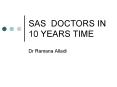 SAS DOCTORS IN 10 YEARS TIME PowerPoint PPT Presentation