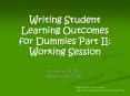Writing Student Learning Outcomes for Dummies Part II: Working Session December 15, 2010 Shults Center Forum PowerPoint PPT Presentation