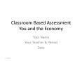 Classroom Based Assessment You and the Economy PowerPoint PPT Presentation