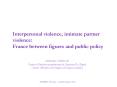 Interpersonal violence, intimate partner violence: France between figures and public policy PowerPoint PPT Presentation