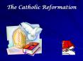 The Catholic Reformation PowerPoint PPT Presentation