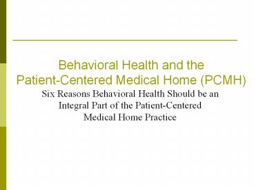 Behavioral Health and the Patient-Centered Medical Home (PCMH)
