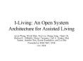 I-Living: An Open System Architecture for Assisted Living PowerPoint PPT Presentation