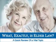 What, Exactly, Is Elder Law?