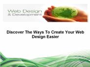 Discover The Ways To Create Your Web Design Easier