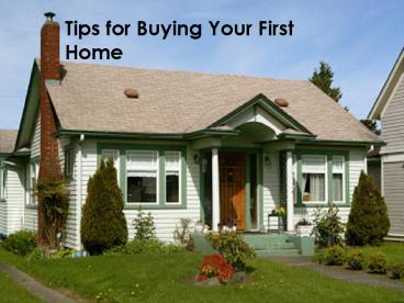 Tips for Buying Your First Home