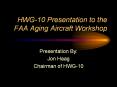 HWG-10 Presentation to the FAA Aging Aircraft Workshop PowerPoint PPT Presentation