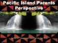 Pacific Island Parents Perspective PowerPoint PPT Presentation