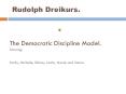 Rudolph Dreikurs.   The Democratic Discipline Model. Starring:  Kathy, Michelle, Shirley, Linda, Nicole and Simon. PowerPoint PPT Presentation