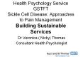 Health Psychology Service GSTFT Sickle Cell Disease: Approaches to Pain Management Building Sustainable Services PowerPoint PPT Presentation